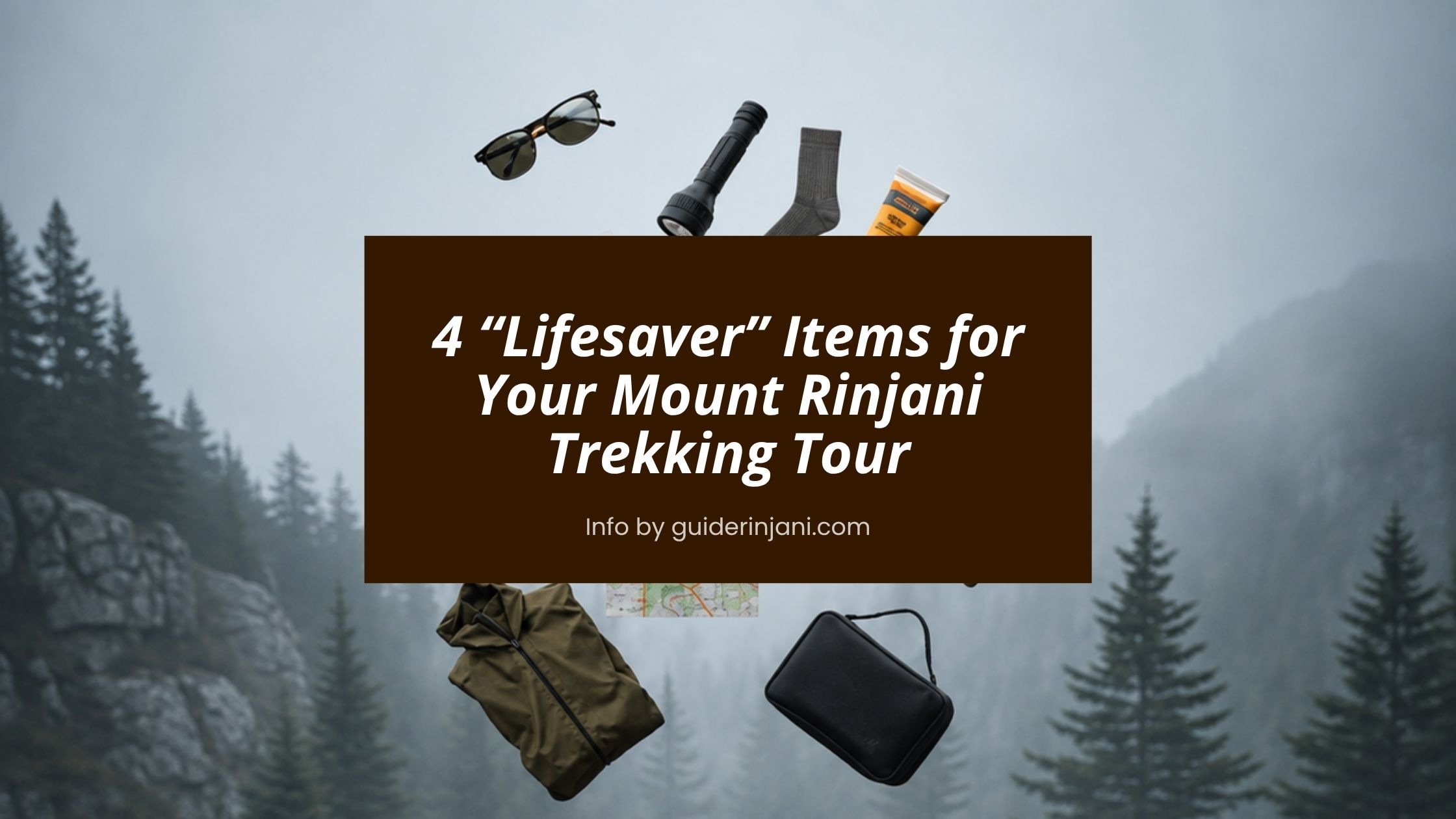 4 “Lifesaver” Items for Your Mount Rinjani Trekking Tour