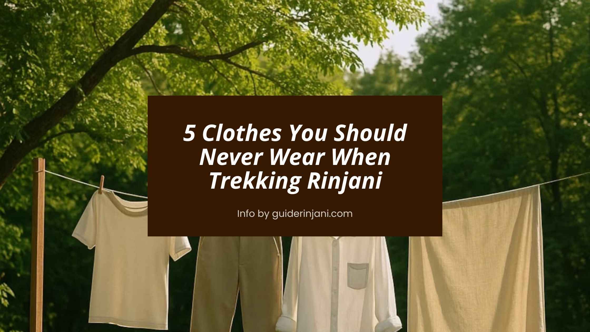 5 Clothes You Should Never Wear When Trekking Mount Rinjani