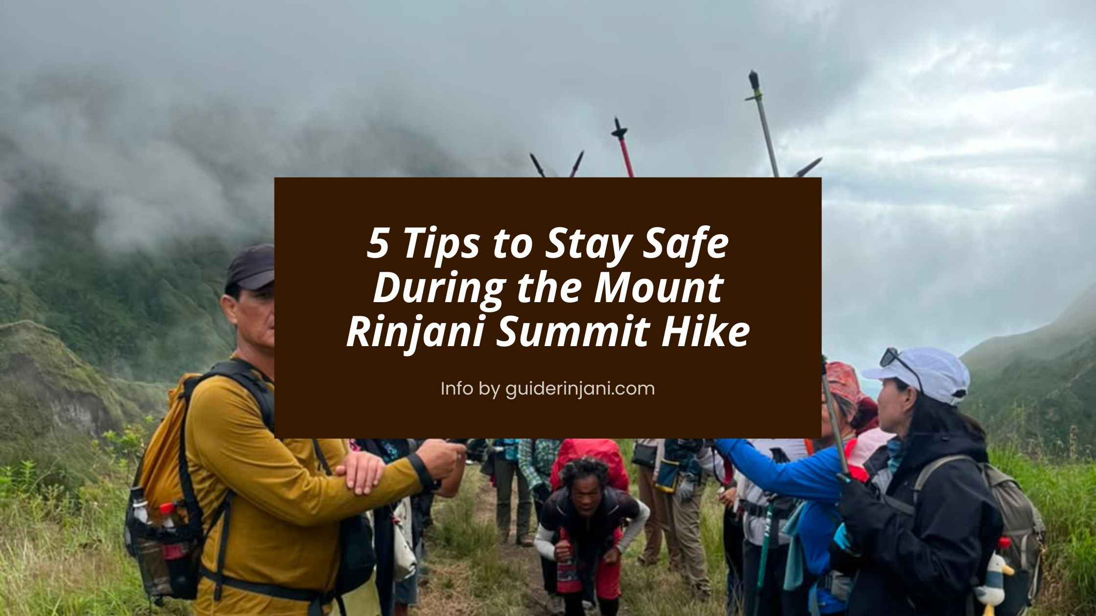 5 Tips to Stay Safe During the Mount Rinjani Summit Hike