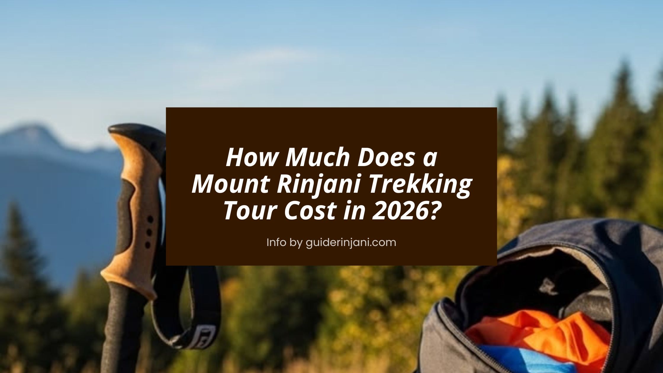 How Much Does a Mount Rinjani Trekking Tour Cost in 2026