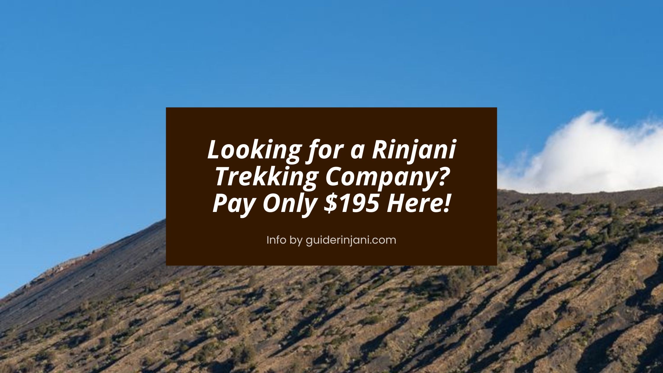 Looking for a Rinjani Trekking Tour Company? Pay Only $195 Here!