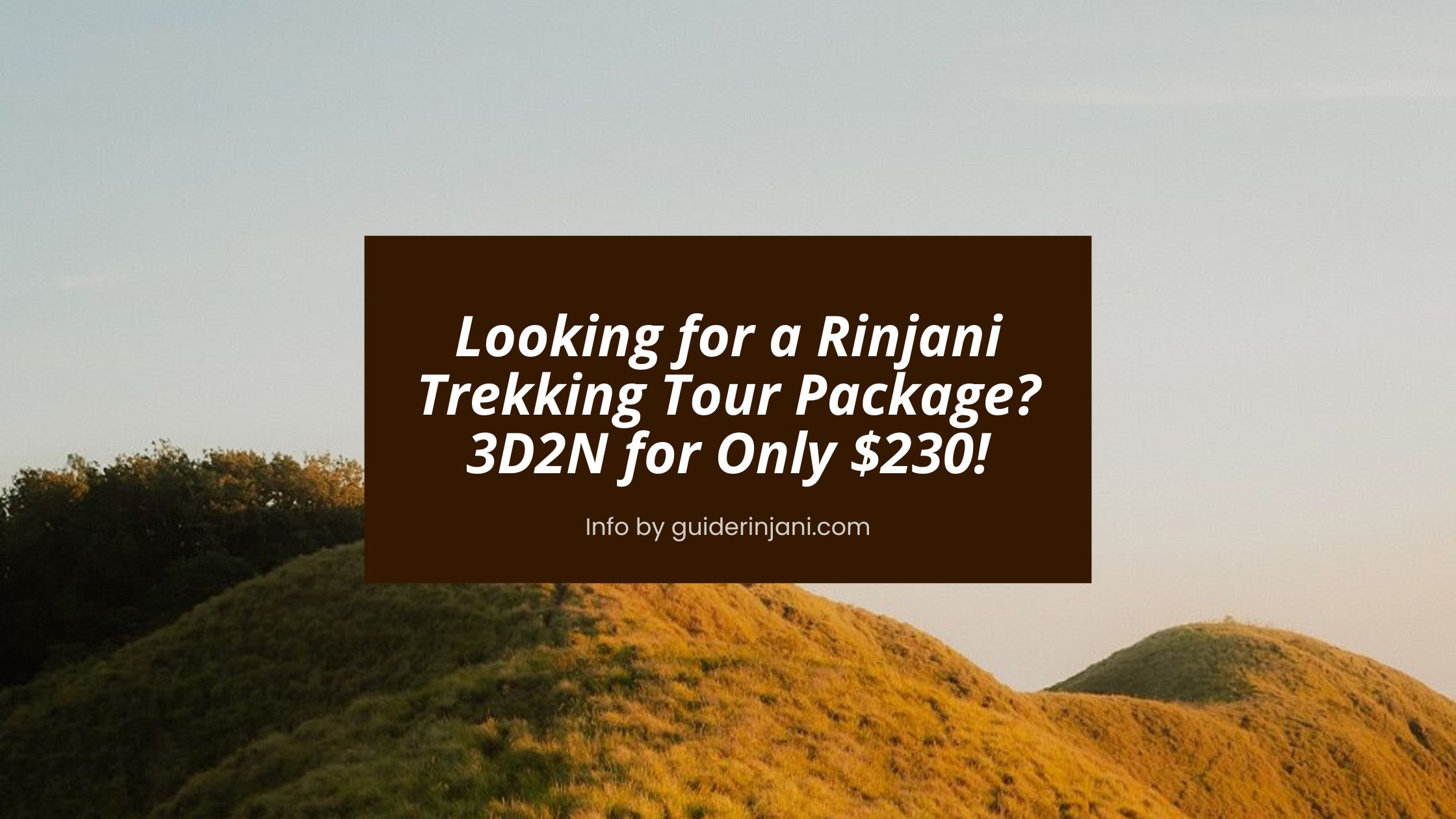 Looking for a Rinjani Trekking Tour Package 3D2N for Only $230