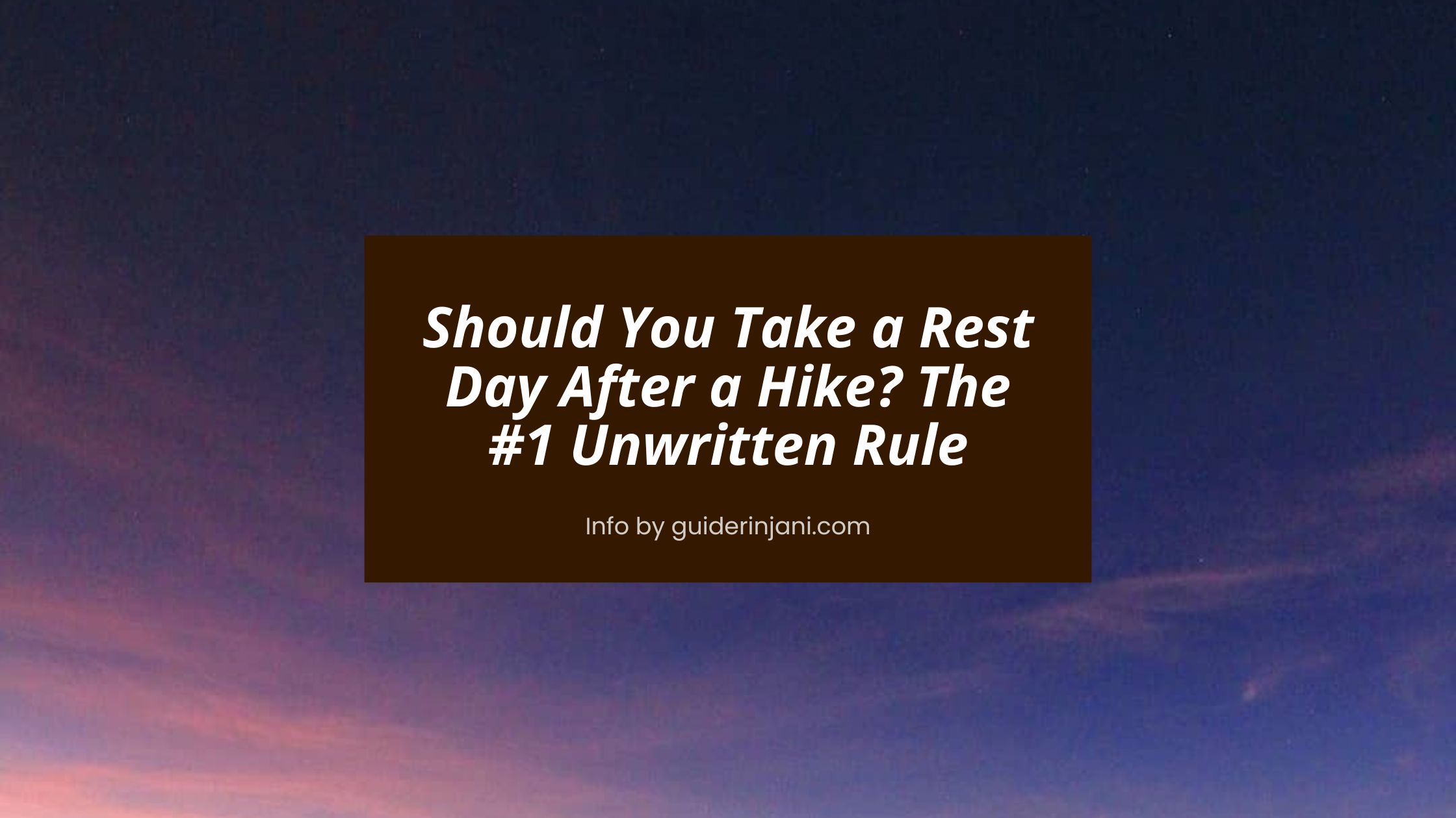 Should You Take a Rest Day After a Hike? The #1 Unwritten Rule